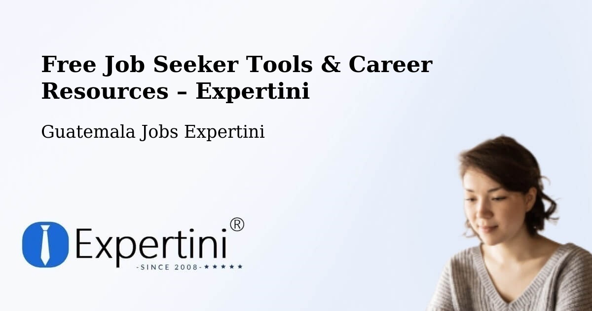 Free Job Seeker Tools & Career Resources – Asunción Mita - Asunción Mita, Guatemala Jobs Expertini