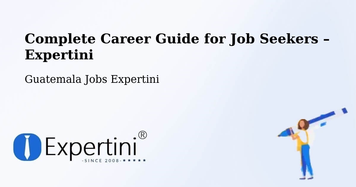 Career Guide for Job Seekers – Asunción Mita - Asunción Mita, Guatemala Jobs Expertini