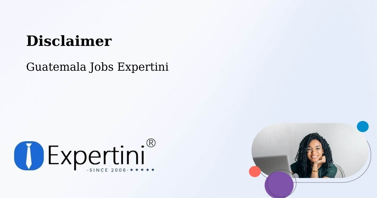Disclaimer – Asunción Mita - Guatemala Jobs Expertini