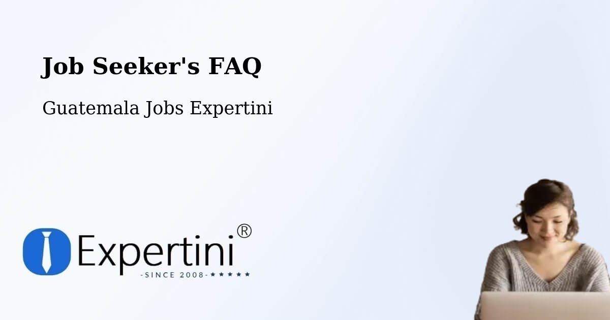 Job Seeker FAQ – Asunción Mita - Guatemala Jobs Expertini